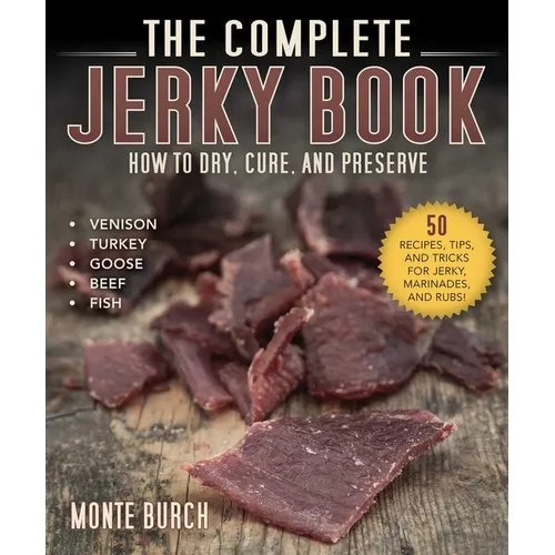 The Complete Jerky Book: How to Dry, Cure, and Preserve - Paperback