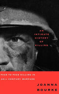 An Intimate History of Killing: Face to Face Killing in Twentieth Century Warfare - Paperback