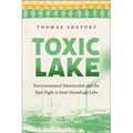 Toxic Lake: Environmental Destruction and the Epic Fight to Save Onondaga Lake - Paperback