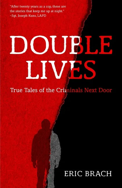 Double Lives: True Tales of the Criminals Next Door (a True Crime Book, Serial Killers, for Fans of Cold Case Files or If You Tell) - Paperback