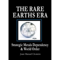 The Rare Earths Era: Strategic Metals Dependency & World Order - Paperback