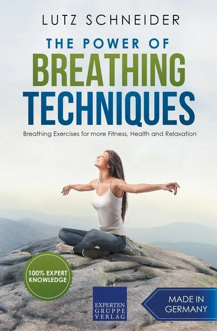 The Power of Breathing Techniques - Breathing Exercises for more Fitness, Health and Relaxation - Paperback
