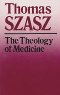 The Theology of Medicine: The Political-Philosophical Foundations of Medical Ethics - Paperback