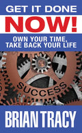 Get I Done Now!: Own Your Time, Take Back Your Life - Hardcover