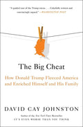 The Big Cheat: How Donald Trump Fleeced America and Enriched Himself and His Family - Paperback