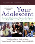 Your Adolescent: Emotional, Behavioral, and Cognitive Development from Early Adolescence Through the Teen Years - Paperback