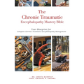 The Chronic Traumatic Encephalopathy Mastery Bible: Your Blueprint for Complete Chronic Traumatic Encephalopathy Management - Paperback
