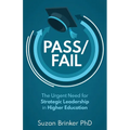 Pass/Fail: The Urgent Need for Strategic Leadership in Higher Education - Paperback