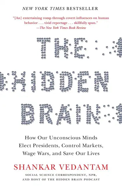 The Hidden Brain: How Our Unconscious Minds Elect Presidents, Control Markets, Wage Wars, and Saveour Lives - Paperback