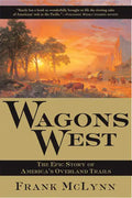 Wagons West: The Epic Story of America's Overland Trails - Paperback