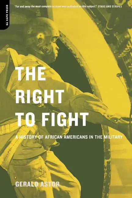 The Right to Fight: A History of African Americans in the Military - Paperback