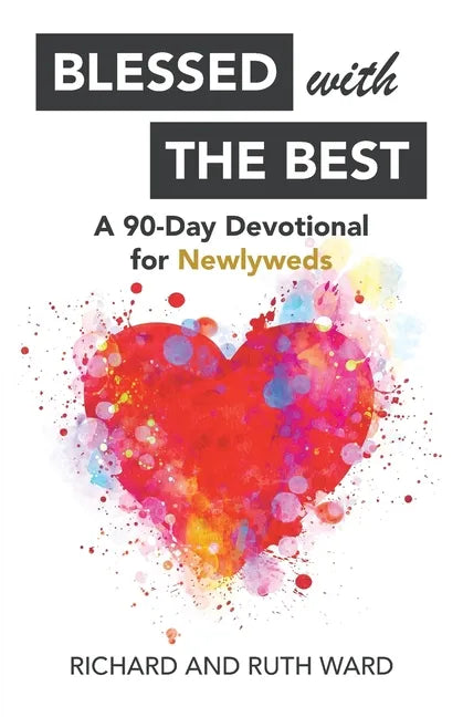 Blessed with the Best: A 90-Day Devotional for Newlyweds - Paperback