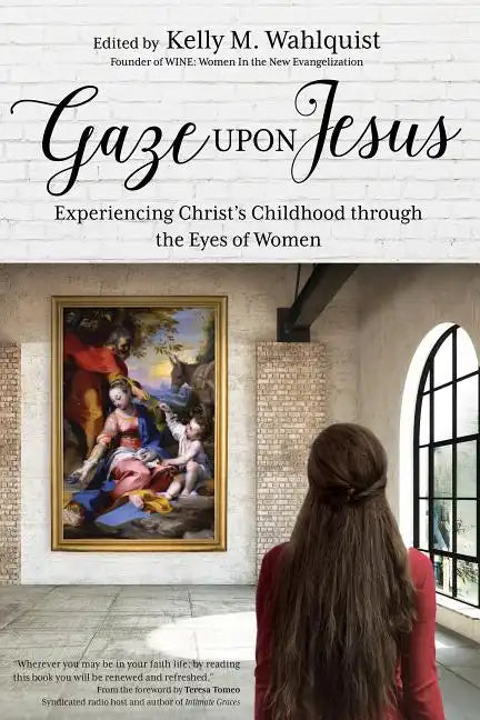 Gaze Upon Jesus: Experiencing Christ's Childhood Through the Eyes of Women - Paperback