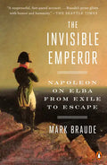 The Invisible Emperor: Napoleon on Elba from Exile to Escape - Paperback