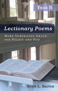 Lectionary Poems, Year B: More Surprising Grace for Pulpit and Pew - Paperback