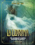 La Llorona: The Legendary Weeping Woman of Mexico - Paperback