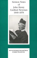 Sermon Notes of John Henry Cardinal Newman, 1849-1878 - Hardcover