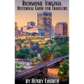 Richmond, Virginia: Historical Guide for Travelers - Paperback