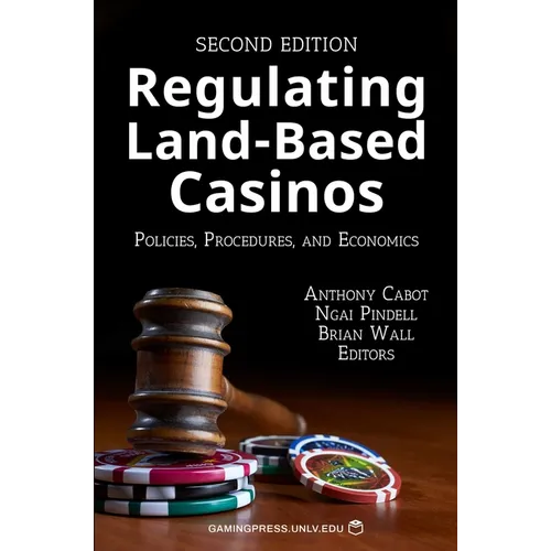 Regulating Land-Based Casinos: Policies, Procedures, and Economics Volume 2 - Paperback