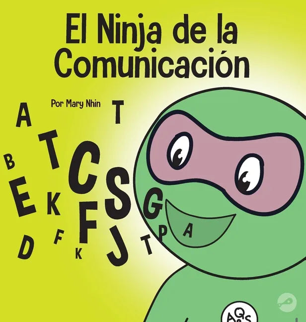 El Ninja de la Comunicación: Un libro para niños sobre escuchar y comunicarse de manera efectiva - Hardcover