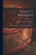 Elliott's Magazine [microform]: Official Organ of the League of American Wheelmen; v.30-31 1899-1900 - Paperback