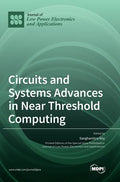 Circuits and Systems Advances in Near Threshold Computing - Hardcover