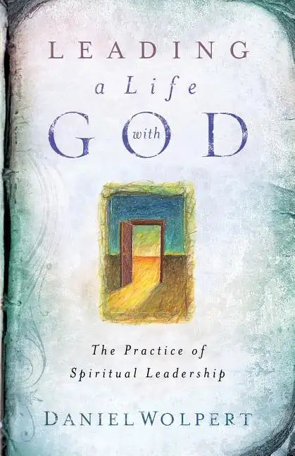 Leading a Life with God: The Practice of Spiritual Leadership - Paperback