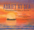 Adrift at Sea: A Vietnamese Boy's Story of Survival - Hardcover