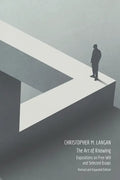 The Art of Knowing: Expositions on Free Will and Select Essays - Paperback