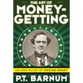 The Art of Money-Getting: Golden Rules for Making Money - Hardcover