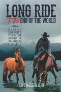 Long Ride to the End of the World: A Lonely Long Rider's 7,500 km Journey to the Land of Fire - Paperback