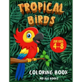 Tropical Birds Coloring book for kids 4-8: A Funny Activity book for children to improve learning skills system - Paperback