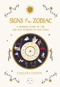 Signs of the Zodiac: A Modern Guide to the Age-Old Wisdom of the Stars - Hardcover