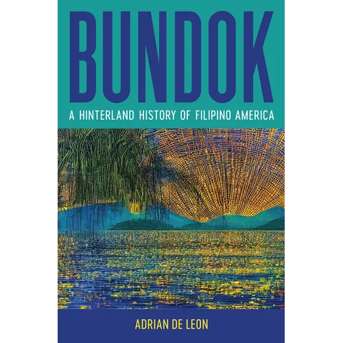 Bundok: A Hinterland History of Filipino America - Hardcover