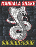 Mandala Snake Coloring Book: The Perfect Snake Coloring Book For Adults Filled With Mandala Designs And Various Serpents. - Paperback