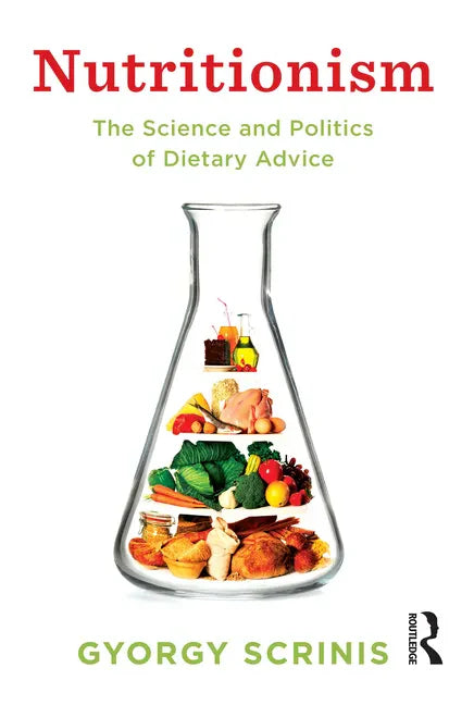Nutritionism: The science and politics of dietary advice - Paperback