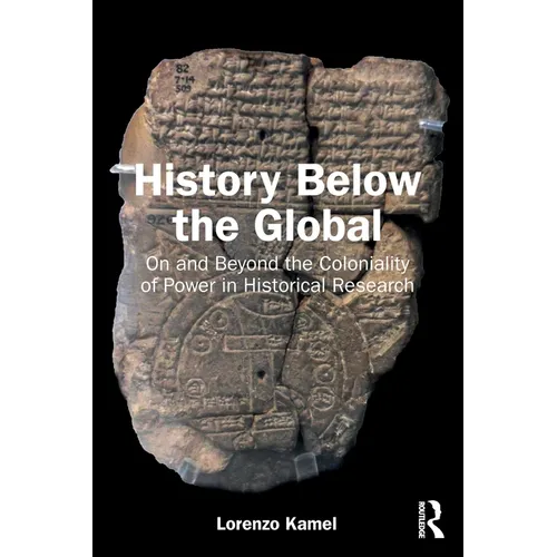 History Below the Global: On and Beyond the Coloniality of Power in Historical Research - Paperback