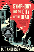 Symphony for the City of the Dead: Dmitri Shostakovich and the Siege of Leningrad - Hardcover