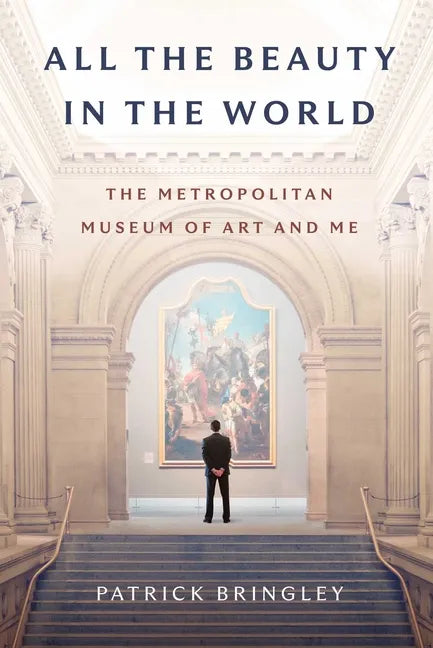 All the Beauty in the World: The Metropolitan Museum of Art and Me - Hardcover
