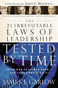 The 21 Irrefutable Laws of Leadership Tested by Time: Those Who Followed Them...and Those Who Didn't - Paperback