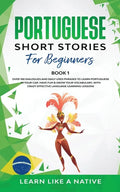 Portuguese Short Stories for Beginners Book 1: Over 100 Dialogues & Daily Used Phrases to Learn Portuguese in Your Car. Have Fun & Grow Your Vocabular - Paperback