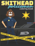 SHITHEAD Policeman coloring book: very funny book with "shitheads" policemen in the lead role for everyone - Paperback