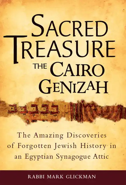 Sacred Treasure - The Cairo Genizah: The Amazing Discoveries of Forgotten Jewish History in an Egyptian Synagogue Attic - Hardcover
