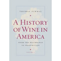 A History of Wine in America, Volume 1: From the Beginnings to Prohibition - Paperback