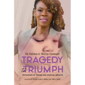 Tragedy to Triumph: Testimonies of Trauma and Spiritual Growth - Paperback