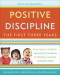 Positive Discipline: The First Three Years: From Infant to Toddler--Laying the Foundation for Raising a Capable, Confident - Paperback