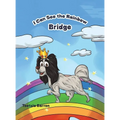 I Can See The Rainbow Bridge - Hardcover