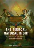 The Terror of Natural Right: Republicanism, the Cult of Nature, and the French Revolution - Paperback