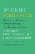 On Grief & Grieving: Finding the Meaning of Grief Through the Five Stages of Loss - Paperback