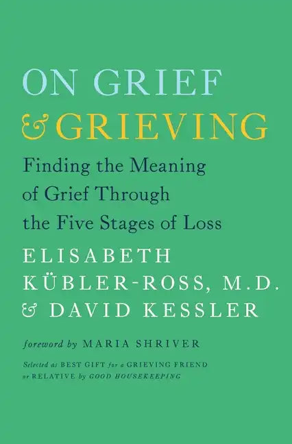 On Grief & Grieving: Finding the Meaning of Grief Through the Five Stages of Loss - Paperback